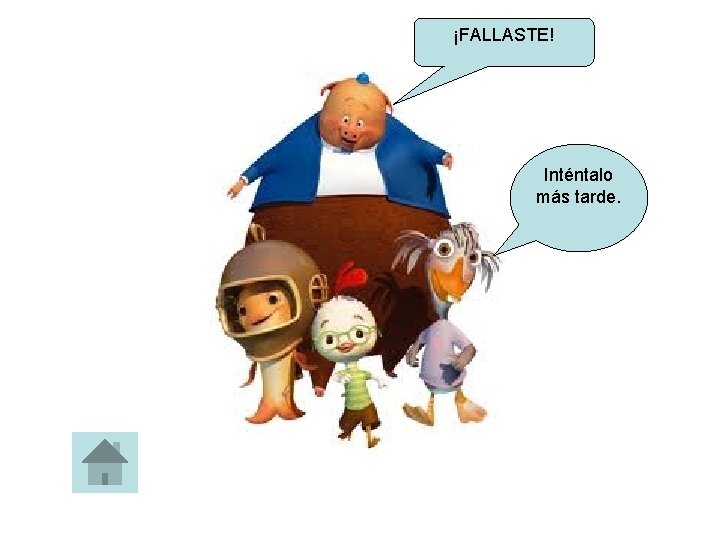 ¡FALLASTE! Inténtalo más tarde. 