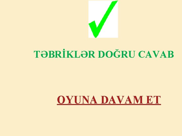 TƏBRİKLƏR DOĞRU CAVAB OYUNA DAVAM ET 