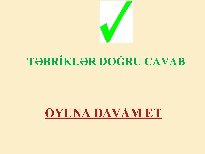 TƏBRİKLƏR DOĞRU CAVAB OYUNA DAVAM ET 