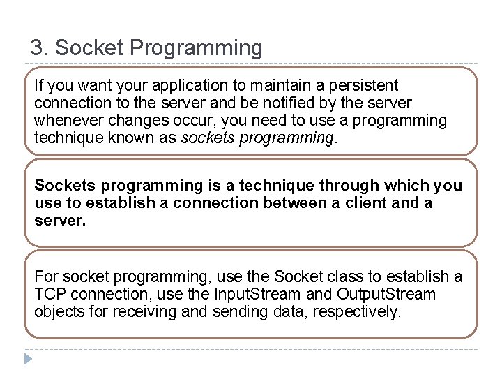 3. Socket Programming If you want your application to maintain a persistent connection to