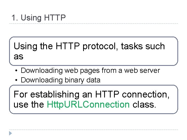 1. Using HTTP Using the HTTP protocol, tasks such as • Downloading web pages