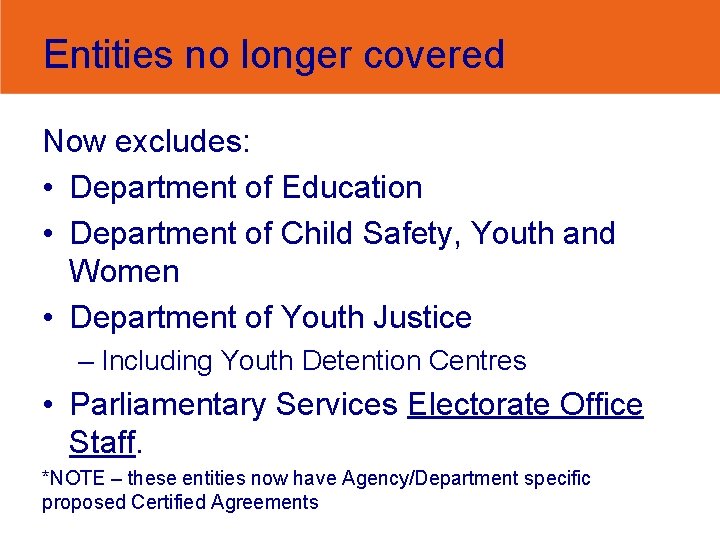 Entities no longer covered Now excludes: • Department of Education • Department of Child