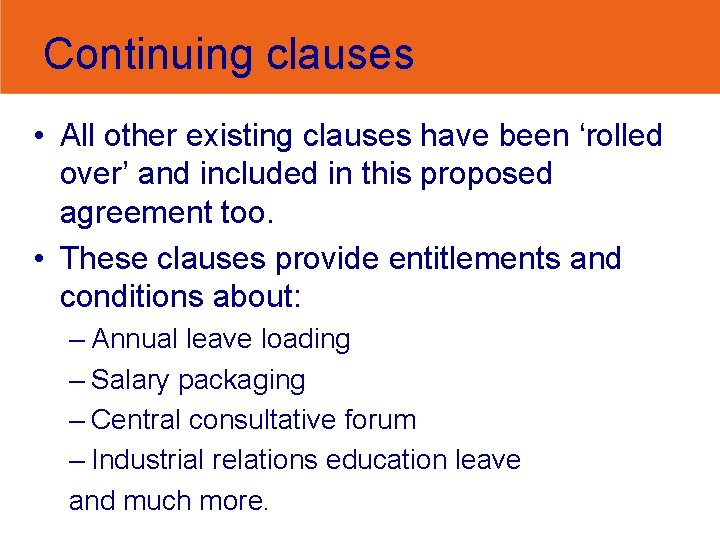 Continuing clauses • All other existing clauses have been ‘rolled over’ and included in