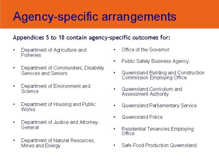 Agency-specific arrangements Appendices 5 to 18 contain agency-specific outcomes for: • Department of Agriculture