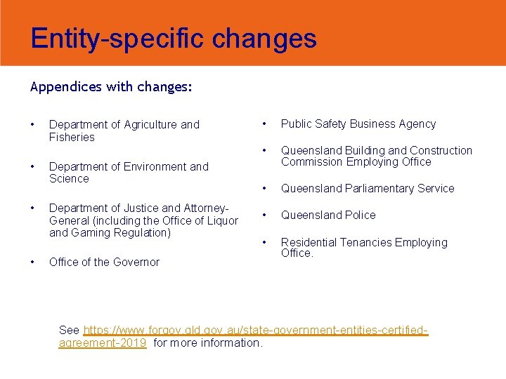 Entity-specific changes Appendices with changes: • • Department of Agriculture and Fisheries Department of