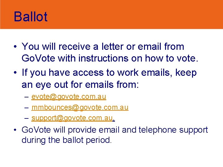 Ballot • You will receive a letter or email from Go. Vote with instructions