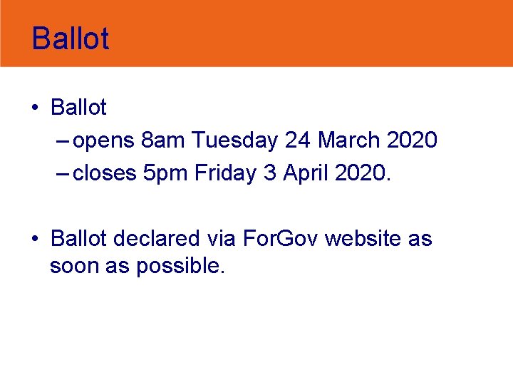 Ballot • Ballot – opens 8 am Tuesday 24 March 2020 – closes 5
