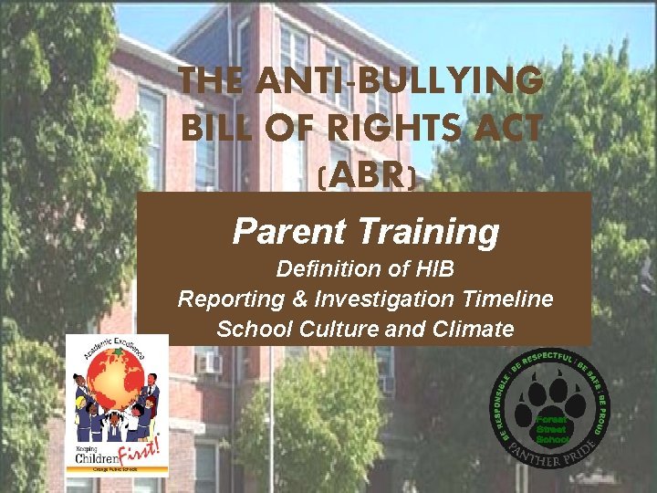 THE ANTI-BULLYING BILL OF RIGHTS ACT (ABR) Parent Training Definition of HIB Reporting &