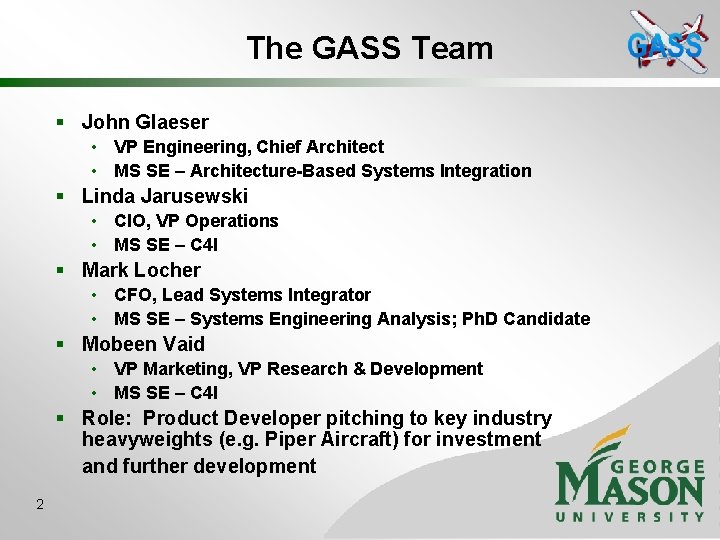 The GASS Team § John Glaeser • VP Engineering, Chief Architect • MS SE
