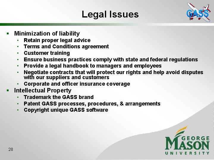 Legal Issues § Minimization of liability • • • Retain proper legal advice Terms