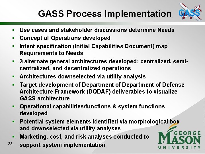 GASS Process Implementation § Use cases and stakeholder discussions determine Needs § Concept of
