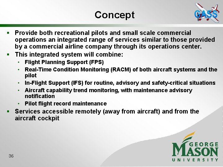Concept § Provide both recreational pilots and small scale commercial operations an integrated range