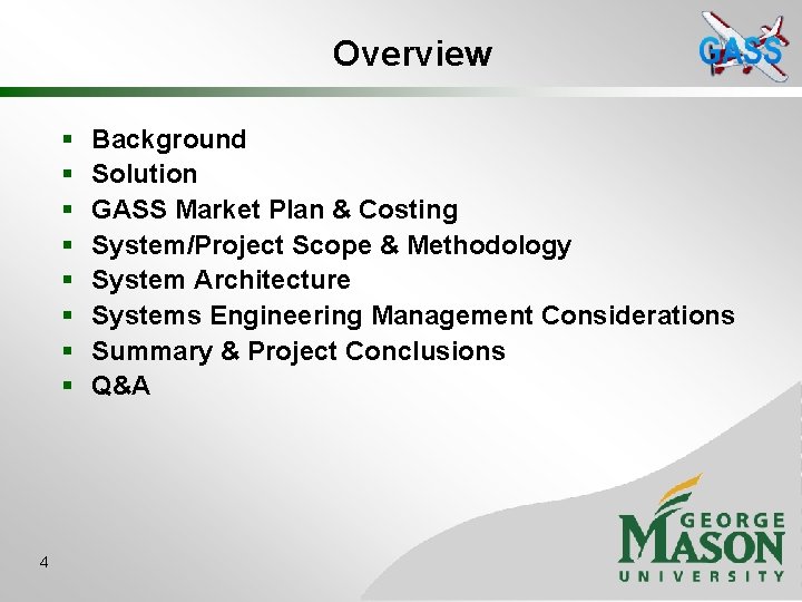 Overview § § § § 4 Background Solution GASS Market Plan & Costing System/Project