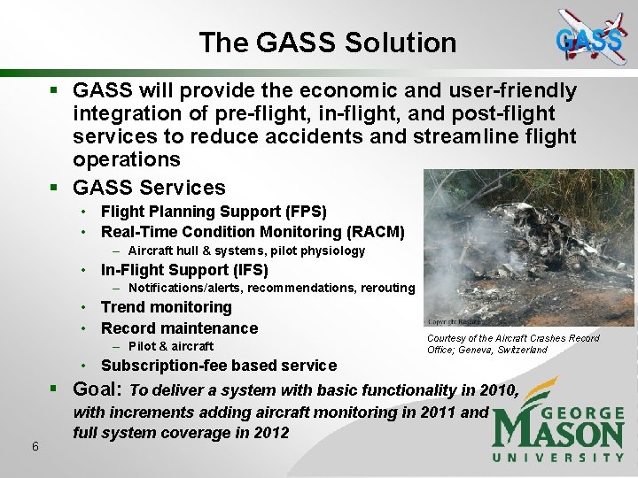 The GASS Solution § GASS will provide the economic and user-friendly integration of pre-flight,