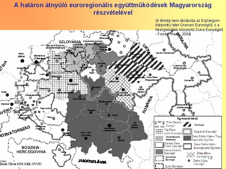 A határon átnyúló euroregionális együttműködések Magyarország részvételével (A térkép nem ábrázolja az Esztergom központú