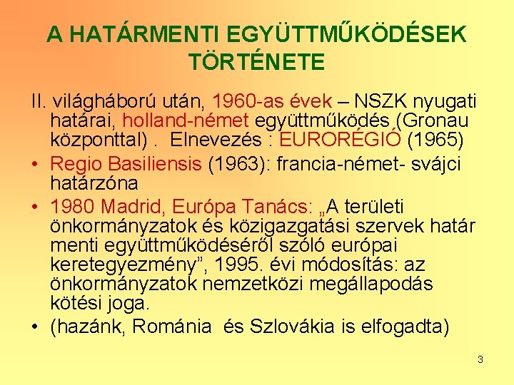 A HATÁRMENTI EGYÜTTMŰKÖDÉSEK TÖRTÉNETE II. világháború után, 1960 -as évek – NSZK nyugati határai,