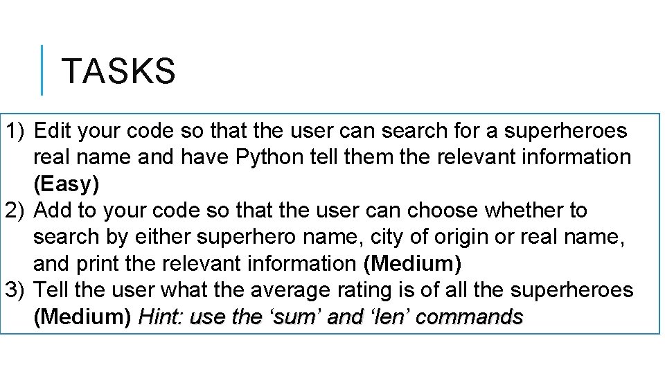 TASKS 1) Edit your code so that the user can search for a superheroes