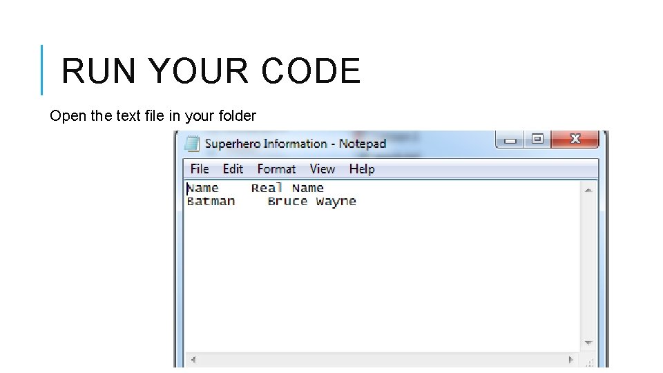 RUN YOUR CODE Open the text file in your folder 