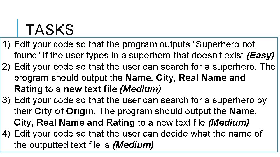 TASKS 1) Edit your code so that the program outputs “Superhero not found” if