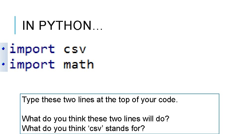 IN PYTHON… Type these two lines at the top of your code. What do