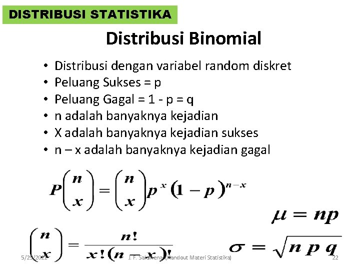 DISTRIBUSI STATISTIKA Distribusi Binomial • • • 5/25/2021 Distribusi dengan variabel random diskret Peluang