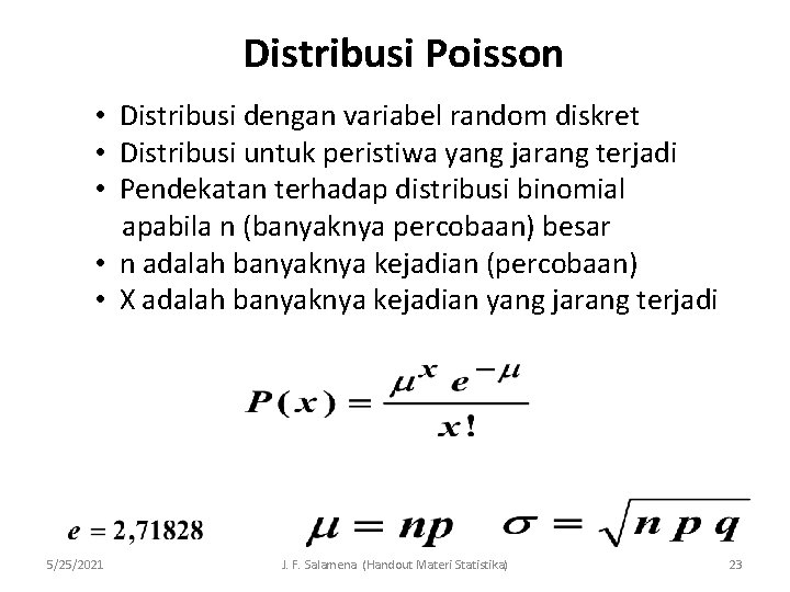 Distribusi Poisson • Distribusi dengan variabel random diskret • Distribusi untuk peristiwa yang jarang