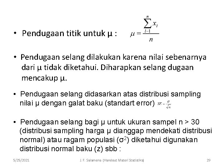  • Pendugaan titik untuk µ : • Pendugaan selang dilakukan karena nilai sebenarnya