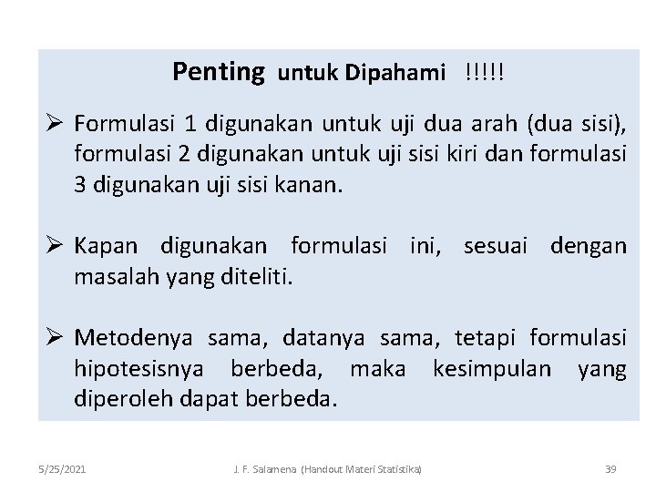 Penting untuk Dipahami !!!!! Ø Formulasi 1 digunakan untuk uji dua arah (dua sisi),