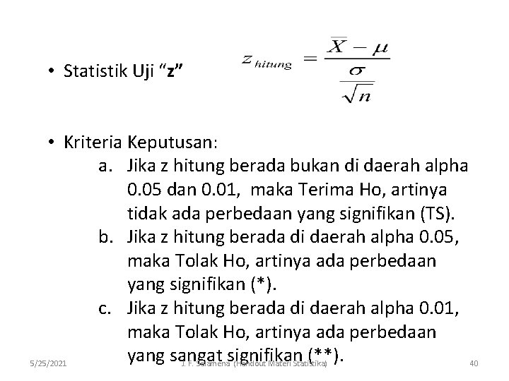  • Statistik Uji “z” • Kriteria Keputusan: a. Jika z hitung berada bukan