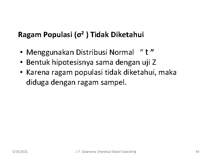 Ragam Populasi (σ2 ) Tidak Diketahui • Menggunakan Distribusi Normal “ t ” •