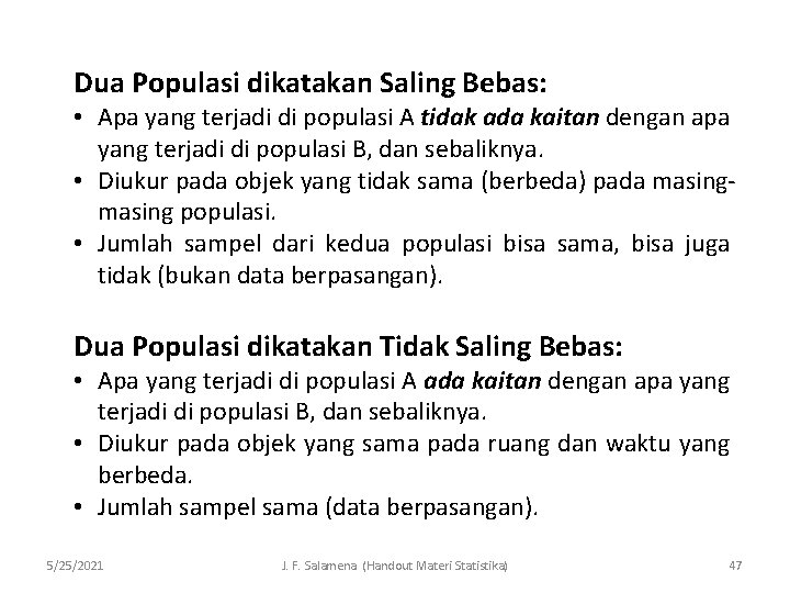 Dua Populasi dikatakan Saling Bebas: • Apa yang terjadi di populasi A tidak ada