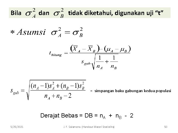 Bila dan tidak diketahui, digunakan uji “t” = simpangan baku gabungan kedua populasi Derajat