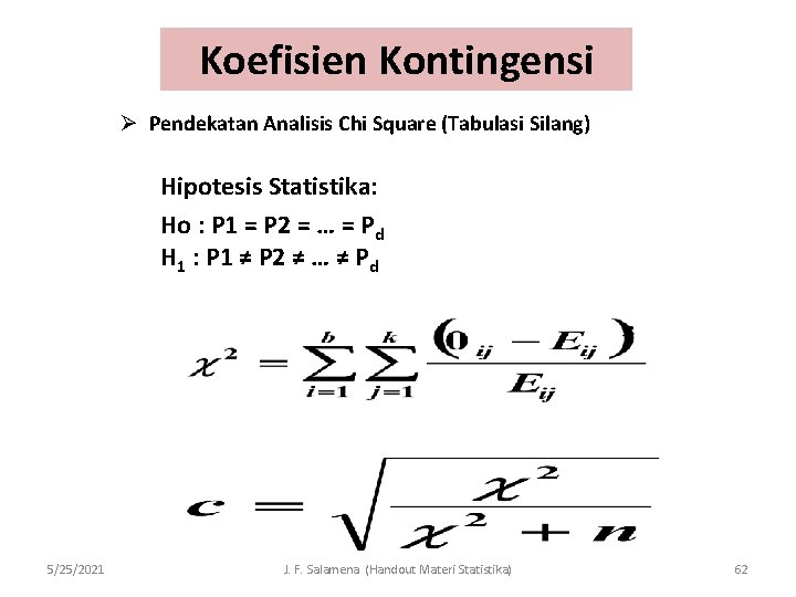 Koefisien Kontingensi Ø Pendekatan Analisis Chi Square (Tabulasi Silang) Hipotesis Statistika: Ho : P