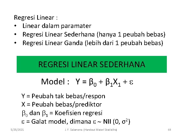 Regresi Linear : • Linear dalam paramater • Regresi Linear Sederhana (hanya 1 peubah