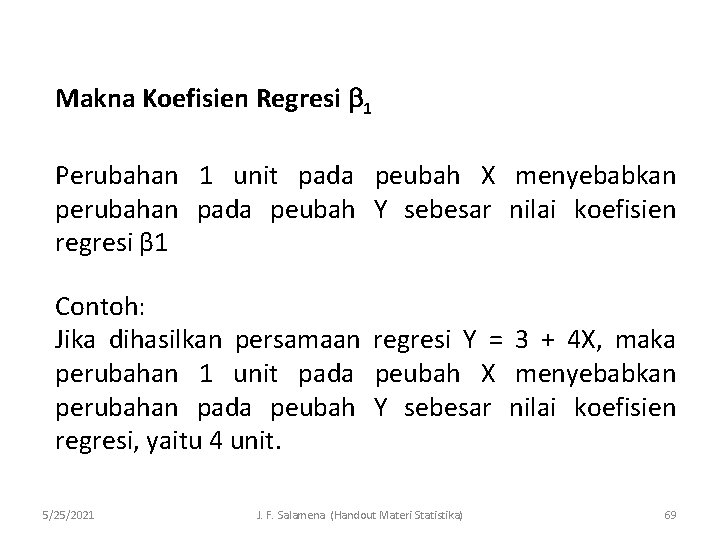 Makna Koefisien Regresi 1 Perubahan 1 unit pada peubah X menyebabkan perubahan pada peubah