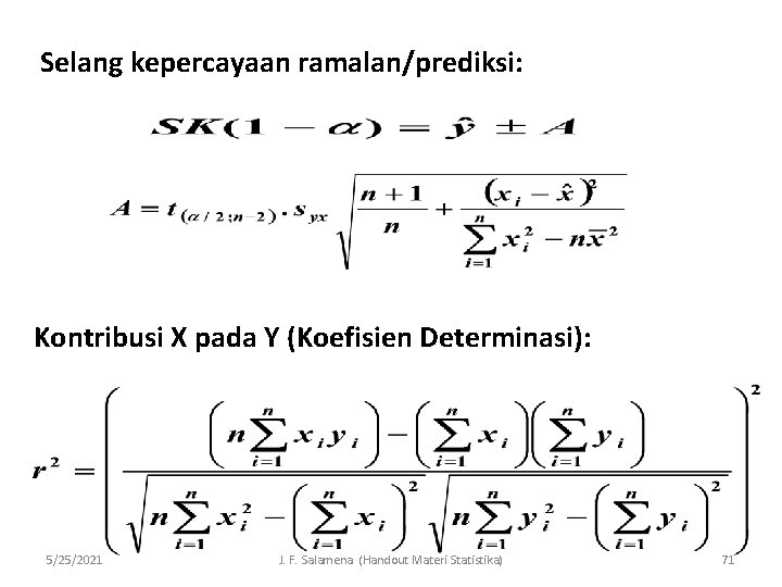 Selang kepercayaan ramalan/prediksi: Kontribusi X pada Y (Koefisien Determinasi): 5/25/2021 J. F. Salamena (Handout