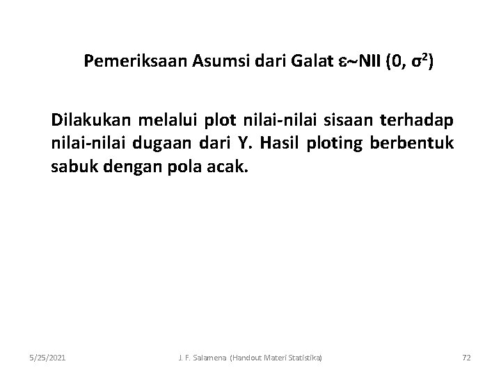 Pemeriksaan Asumsi dari Galat NII (0, σ2) Dilakukan melalui plot nilai-nilai sisaan terhadap nilai-nilai