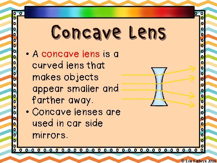 Concave Lens • A concave lens is a curved lens that makes objects appear