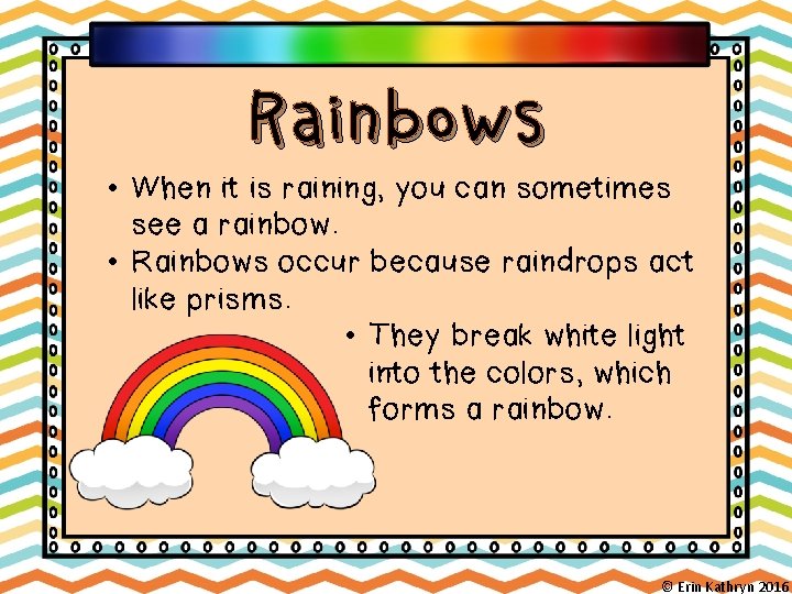Rainbows • When it is raining, you can sometimes see a rainbow. • Rainbows
