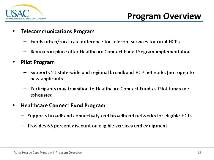 Program Overview • Telecommunications Program – Funds urban/rural rate difference for telecom services for
