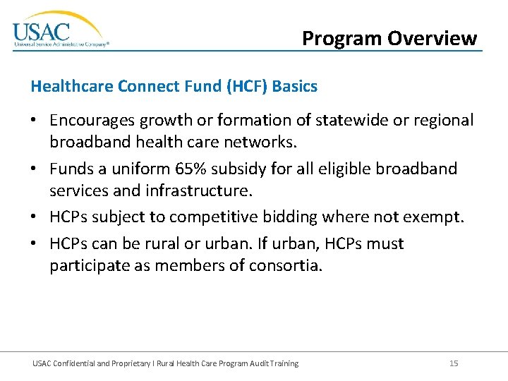 Program Overview Healthcare Connect Fund (HCF) Basics • Encourages growth or formation of statewide