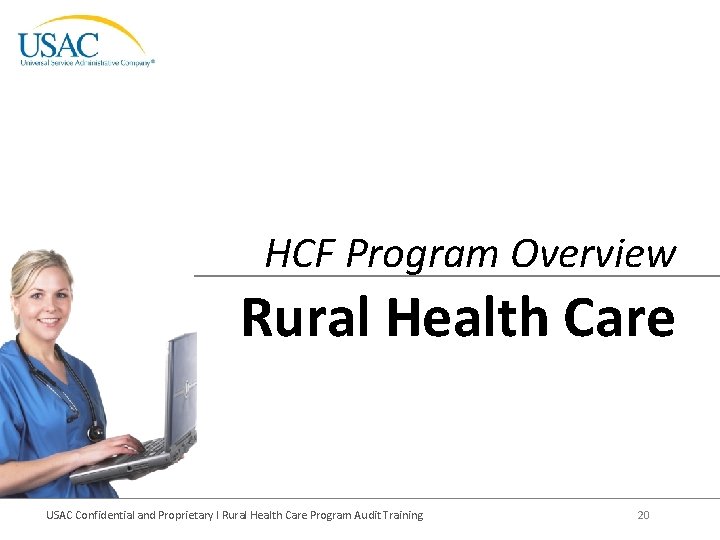 HCF Program Overview Rural Health Care USAC Confidential and Proprietary I Rural Health Care