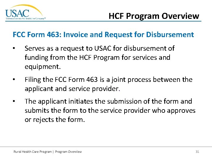 HCF Program Overview FCC Form 463: Invoice and Request for Disbursement • Serves as