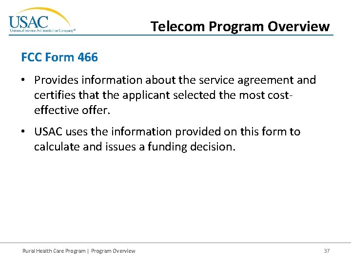 Telecom Program Overview FCC Form 466 • Provides information about the service agreement and