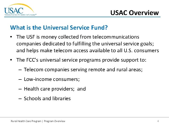 USAC Overview What is the Universal Service Fund? • The USF is money collected