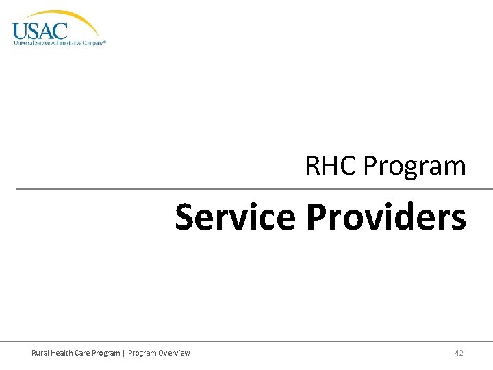 RHC Program Service Providers Rural Health Care Program | Program Overview 42 