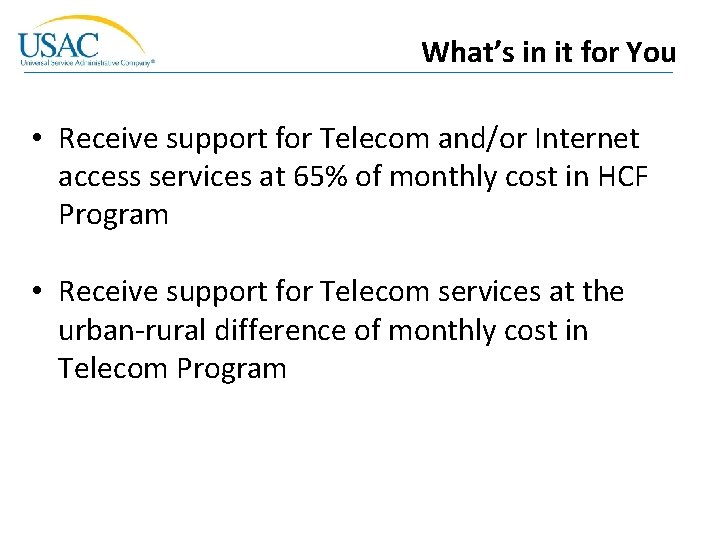 What’s in it for You • Receive support for Telecom and/or Internet access services