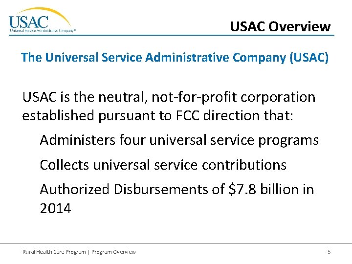 USAC Overview The Universal Service Administrative Company (USAC) USAC is the neutral, not-for-profit corporation