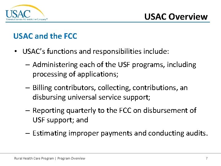USAC Overview USAC and the FCC • USAC’s functions and responsibilities include: – Administering