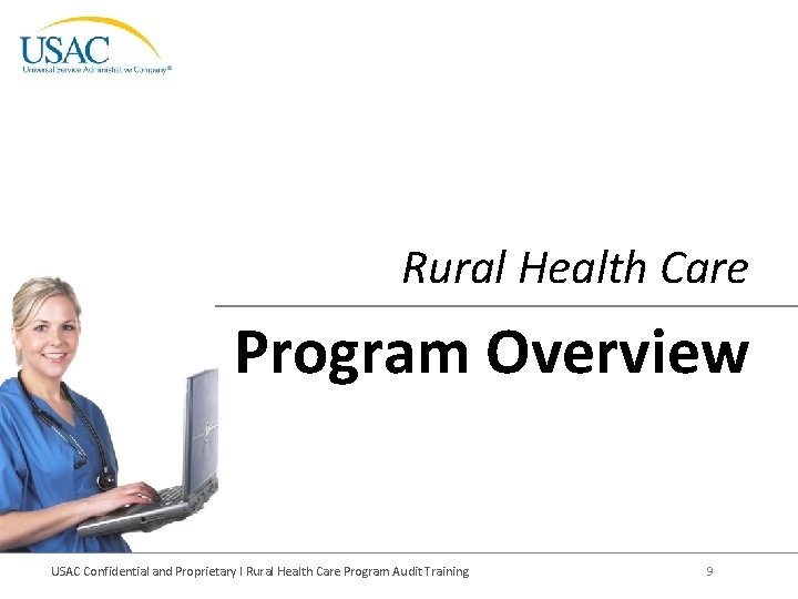 Rural Health Care Program Overview USAC Confidential and Proprietary I Rural Health Care Program